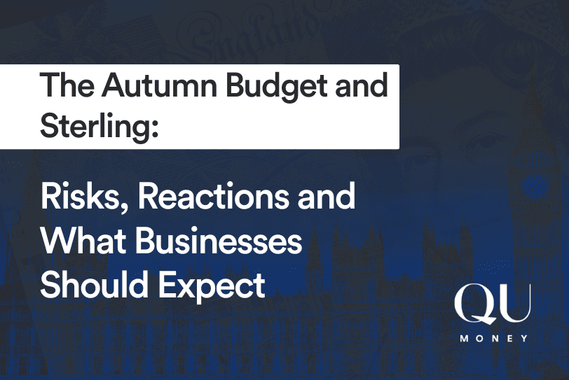 The Autumn Budget and Sterling: Risks, Reactions, and What Businesses Should Expect